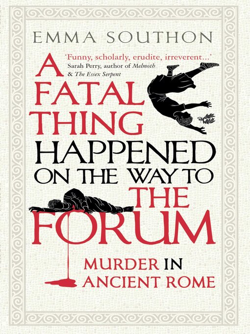 Title details for A Fatal Thing Happened on the Way to the Forum by Emma Southon - Wait list